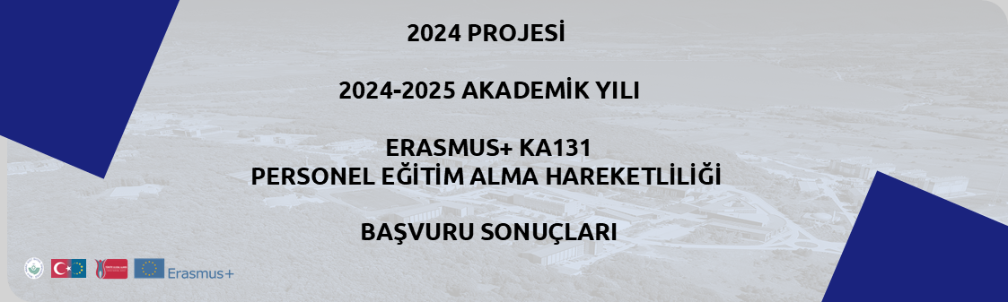 2024 Projesi 2024-2025 Akademik Yılı Erasmus+ KA131 Personel Eğitim Alma Hareketliliği Başvuru Sonuçları